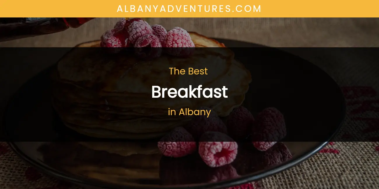 The Absolute Best Breakfast in Albany  [Updated 2026]