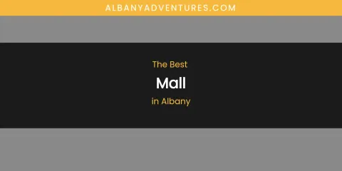 The Absolute Best Mall in Albany
