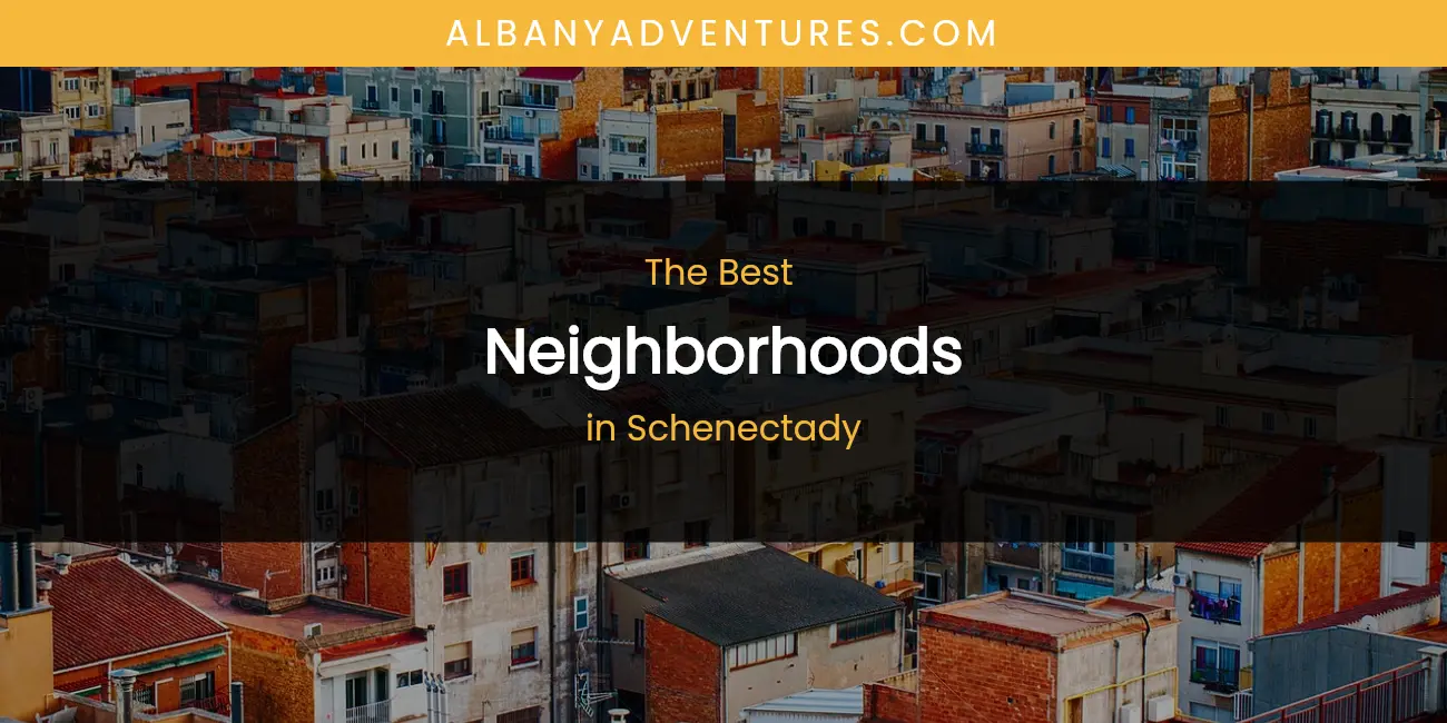 Schenectady's Best Neighborhoods featured