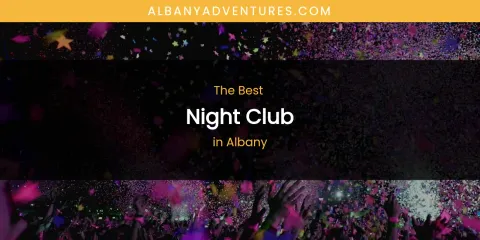 The Absolute Best Night Club in Albany