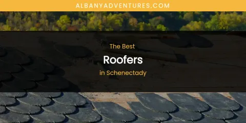 Schenectady's Best Roofers