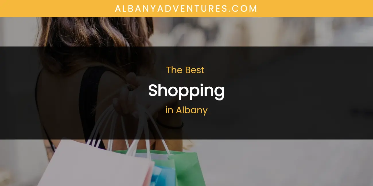The Absolute Best Shopping in Albany featured