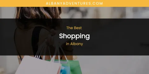 The Absolute Best Shopping in Albany