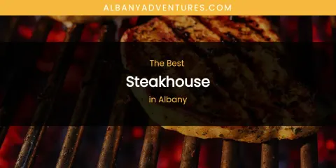 The Absolute Best Steakhouse in Albany
