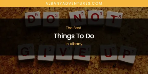 The Absolute Best Things to Do in Albany