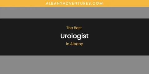 The Absolute Best Urologist in Albany